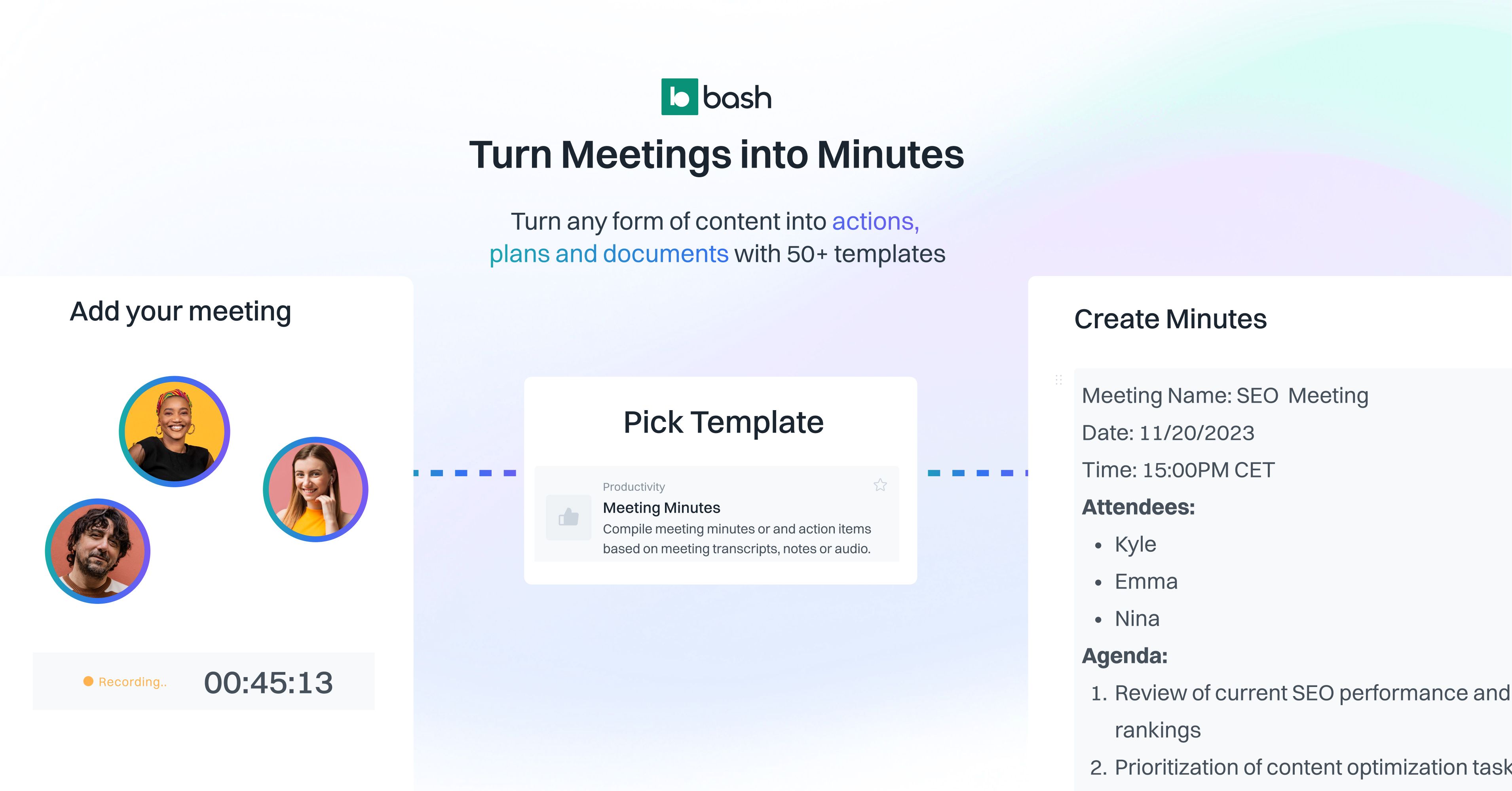 Meeting minutes template with AI. Upload your content, pick a template and create meeting minutes with Bash